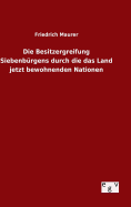 Die Besitzergreifung Siebenbrgens durch die das Land jetzt bewohnenden Nationen