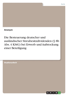 Die Besteuerung deutscher und ausl?ndischer Streubesitzdividenden ( 8b Abs. 4 KStG) bei Erwerb und Aufstockung einer Beteiligung - Anonym