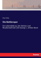 Die Bettleroper: Ein Lebensbild aus der Dichter und Musikerwelt der Zeit Georgs I., Dritter Band