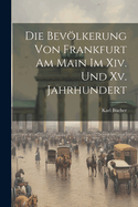 Die Bevolkerung Von Frankfurt Am Main Im XIV. Und XV. Jahrhundert