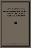 Die Bewegenden Krafte in Der Deutschen Volksgeschichte: Ein Beitrag Zur Politischen Soziologie - Brinkmann, Carl