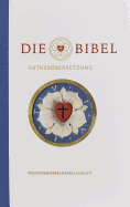 Die Bibel Nach Martin Luthers Ubersetzung: Jubilaumsausgabe 500 Jahre Reformation