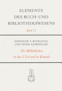 Die Bibliotheken in den Vereinigten Staaten von Amerika und in Kanada - Rovelstad, Mathilde V, and Schweigler, Peter