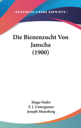 Die Bienenzucht Von Janscha (1900)