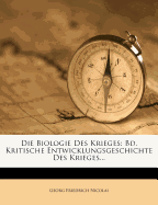 Die Biologie Des Krieges. Betrachtungen Eines Naturforschers Den Deutschen Zur Besinnung.