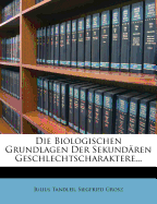 Die Biologischen Grundlagen Der Sekund?ren Geschlechtscharaktere