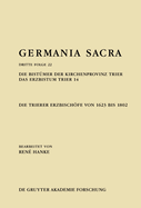 Die Bistmer Der Kirchenprovinz Trier. Das Erzbistum Trier 14: Die Trierer Erzbischfe Von 1623 Bis 1802