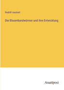 Die Blasenbandw?rmer und ihre Entwicklung