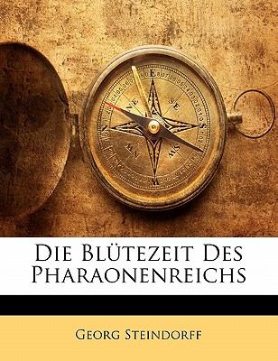 Die Blutezeit Des Pharaonenreichs - Steindorff, George