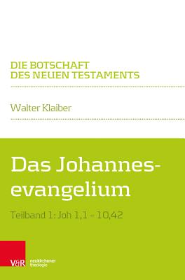 Die Botschaft des Neuen Testaments: Teilband 1: Joh 1,1a10,42 - S??ding, Thomas (Contributions by), and Luz, Ulrich (Contributions by), and Engelmann, Michaela (Contributions by)