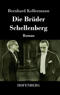 Die Br?der Schellenberg: Roman - Kellermann, Bernhard