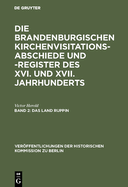 Die Brandenburgischen Kirchenvisitations-Abschiede Und -Register Des XVI. Und XVII. Jahrhunderts, Band 2, Das Land Ruppin