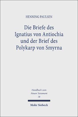 Die Briefe des Ignatius von Antiochia und der Brief des Polykarp von Smyrna - Paulsen, Henning