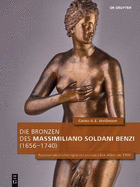 Die Bronzen Des Massimiliano Soldani Benzi (1656-1740): Repr?sentationsstrategien Des Europ?ischen Adels Um 1700