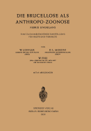 Die Brucellose ALS Anthropo-Zoonose: Febris Undulans Eine Zusammenfassende Darstellung Fur Arzte Und Tierarzte