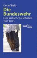 Die Bundeswehr : eine kritische Geschichte,1955-2005