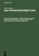 Die Buntpapier-, Tapeten-, Briefumschlag-, D?ten- Oder Papiersack-, Papierw?sche- Und Photographische Papier-Fabrikation