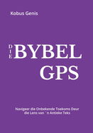 Die Bybel GPS: Navigeer die Onbekende Toekoms Deur die Lens van `n Antieke Teks