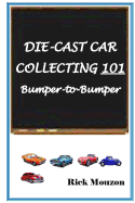 Die-Cast Car Collecting 101 Bumper to Bumper