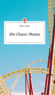 Die Chaos-Mama. Life is a Story - story.one