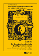 Die Chimaere als dialektische Denkfigur im Artusroman: Mit exemplarischen Analysen von Teilen des Parzival Wolframs von Eschenbach, des Wigalois Wirnts von Grafenberg und der Cr?ne Heinrichs von dem Tuerlin