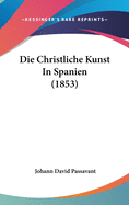 Die Christliche Kunst in Spanien (1853)