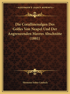 Die Corallinenalgen Des Golfes Von Neapel Und Der Angrenzenden Meeres Abschnitte (1881)