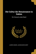 Die Cultur Der Renaissance in Italien: Ein Versuch, Erster Band