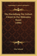 Die Darstellung Der Geburt Christi in Der Bildenden Kunst (1890)