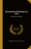 Die Deutsche Erhebung Von 1914: Vortrage Und Aufsatze