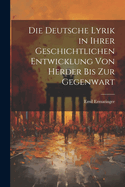 Die deutsche Lyrik in ihrer geschichtlichen entwicklung von Herder bis zur Gegenwart