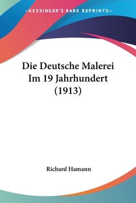 Die Deutsche Malerei Im 19 Jahrhundert (1913) - Hamann, Richard