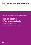 Die deutsche Pferdewirtschaft: Betriebswirtschaftliche Aspekte zwischen Hobby und Unternehmung