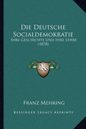 Die Deutsche Socialdemokratie: Ihre Geschichte Und Ihre Lehre (1878)