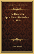 Die Deutsche Sprachinsel Gottschee (1895)