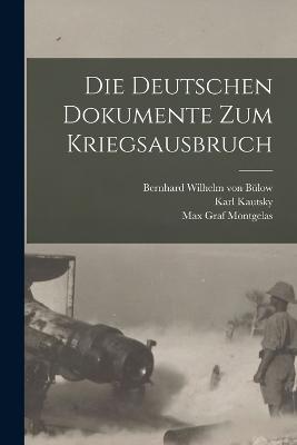 Die Deutschen Dokumente zum Kriegsausbruch - Schcking, Walther, and Kautsky, Karl, and Montgelas, Max Graf