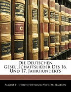 Die Deutschen Gesellschaftslieder Des 16. Und 17. Jahrhunderts