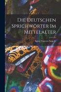 Die Deutschen Sprichwrter im Mittelalter