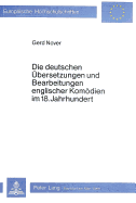 Die Deutschen Uebersetzungen Und Bearbeitungen Englischer Komoedien Im 18. Jahrhundert