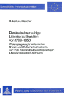 Die Deutschsprachige Literatur Zu Brasilien Von 1789-1850: Widerspiegelung Brasilianischer Sozial- Und Wirtschaftsstrukturen Von 1789-1850 in Der Deutschsprachigen Literatur Desselben Zeitraums