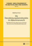 Die Dienstleistungsbetriebsstaette im Abkommensrecht: Begriffsbestimmung, Abgrenzung und Analyse eines alternativen Betriebsstaettentatbestands