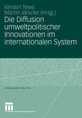 Die Diffusion Umweltpolitischer Innovationen Im Internationalen System - Tews, Kerstin (Editor), and J?nicke, Martin (Editor)