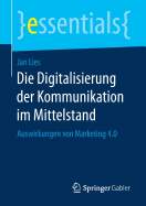 Die Digitalisierung Der Kommunikation Im Mittelstand: Auswirkungen Von Marketing 4.0