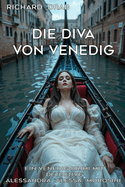 Die Diva Von Venedig: Ein Venedig Krimi mit Detective Alessandra "Alessa" Morosini