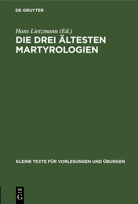 Die drei ltesten Martyrologien - Lietzmann, Hans (Editor)