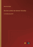 Die drei Lichter der kleinen Veronika: in Gro?druckschrift