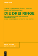 Die Drei Ringe: Entstehung, Wandel Und Wirkung Der Ringparabel in Der Europischen Literatur Und Kultur