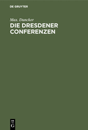 Die Dresdener Conferenzen.