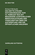 Die Dritte Steuernotverordnung vom 14. Februar 1924 mit besonders ausf?hrlicher Ber?cksichtigung der Vorschriften ?ber die Aufwertung und die ffentlichen Anleihen