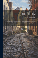 Die Edda: Die ltere U. Jngere Nebst D. Mythischen Erzhlungen Der Skalda bersetzt Und Mit Erluterungen Begleitet